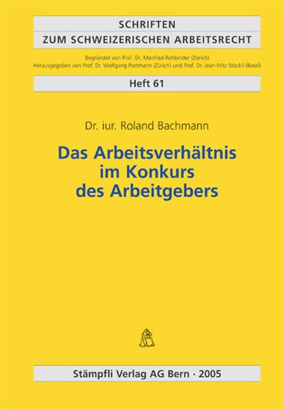 Das Arbeitsverhältnis im Konkurs des Arbeitgebers (Schriften zum schweizerischen Arbeitsrecht) Law