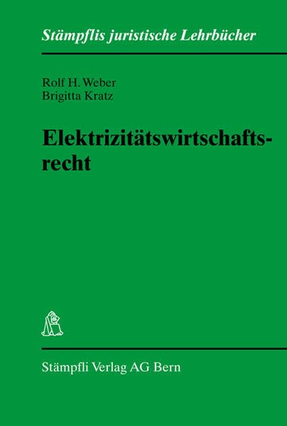 Elektrizitätswirtschaftsrecht (Stämpflis juristische Lehrbücher) Law