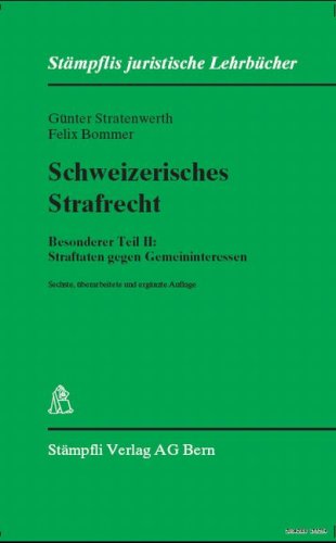 Schweizerisches Strafrecht Besonderer Teil II: Straftaten gegen Gemeininteressen (Stämpflis juristische Lehrbücher) Law