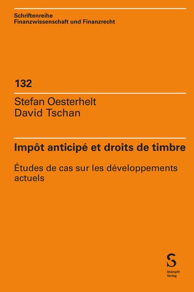 Impôt anticipé et droits de timbre: Études de cas sur les développements actuels (Schriftenreihe Finanzwissenschaft und Finanzrecht) Law
