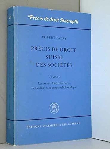 Précis de droit suisse des sociétés: Les notions fondamentales - Les sociétés sans personalité juridique (Précis de droit Stämpfli) Law