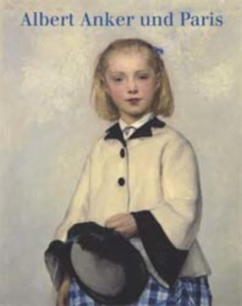 Albert Anker und Paris: Zwischen Ideal und Wirklichkeit Film, Art & Culture