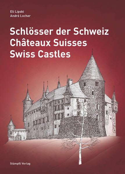 Schlösser der Schweiz - Châteaux Suisses - Swiss Castles: Dtsch.-Französ.-Engl. Politics & History