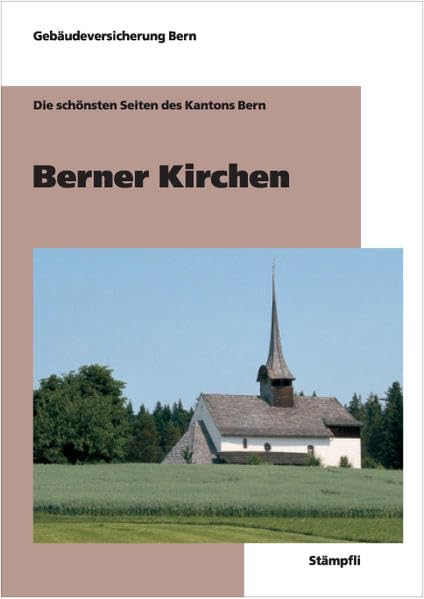 Berner Kirchen: Die schönsten Seiten des Kantons Bern Architecture