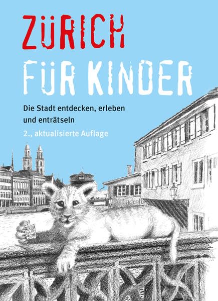 Zürich für Kinder: Die Stadt entdecken, erleben und enträtseln book