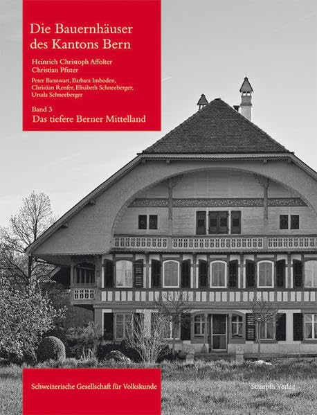 Die Bauernhäuser des Kantons Bern: Band 3: Das tiefere Berner Mittelland. Das Gebiet zwischen Aarwangen und Laupen General education