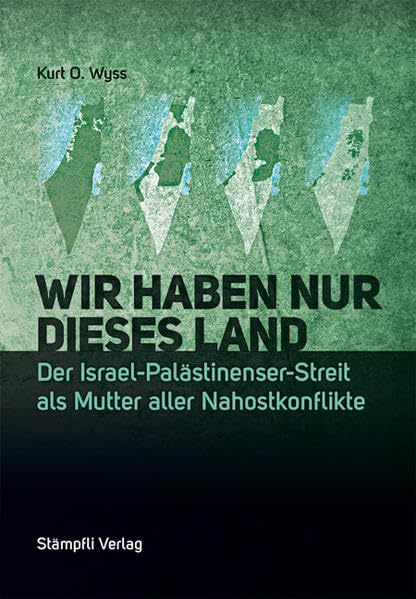 Wir haben nur dieses Land: Der Israel-Palästinenser-Streit als Mutter aller Nahostkonflikte Politics & History