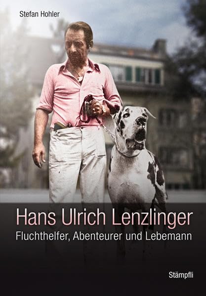 Hans Ulrich Lenzlinger: Fluchthelfer, Abenteurer und Lebemann book