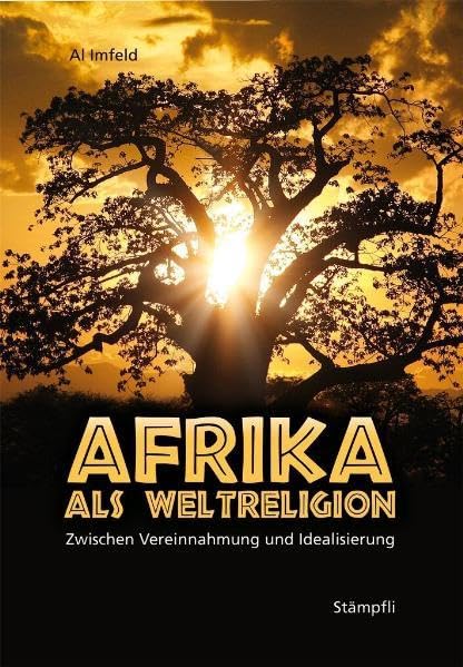 Afrika als Weltreligion: Zwischen Vereinnahmung und Idealisierung Politics & History