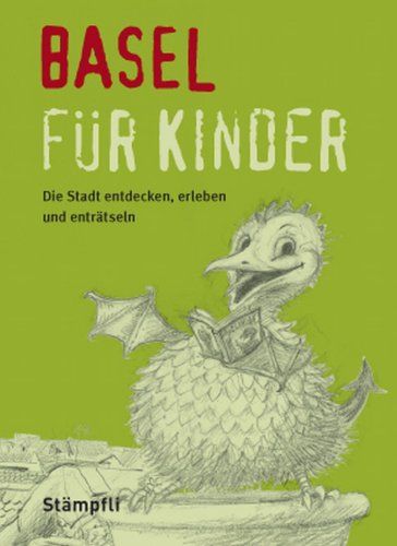 Basel für Kinder: Die Stadt erleben, entdecken und enträtseln Leisure, Home & Garden