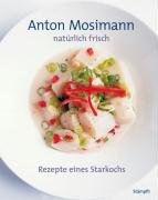 natürlich frisch: Rezepte eines Starkochs Leisure, Home & Garden