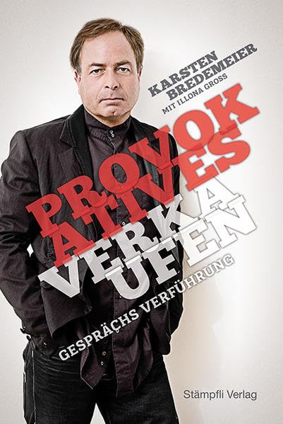 Provokatives Verkaufen: Gesprächsverführung Business, Finance & Career