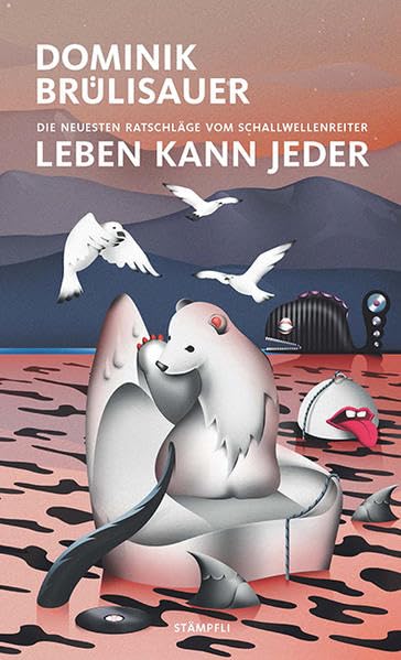 Die neuesten Ratschläge vom Schallwellenreiter: Leben kann jeder Psychology