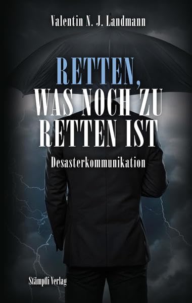 Retten, was noch zu retten ist: Desaster-Kommunikation Politics & History