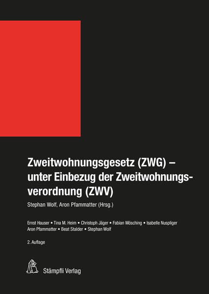 Zweitwohnungsgesetz (ZWG) - unter Einbezug der Zweitwohnungsverordnung (ZWV): Bundesgesetz über Zweitwohnungen vom 20. März 2015 (ZWG), ... 2015 (ZWV) (Stämpflis Handkommentar, SHK) Law