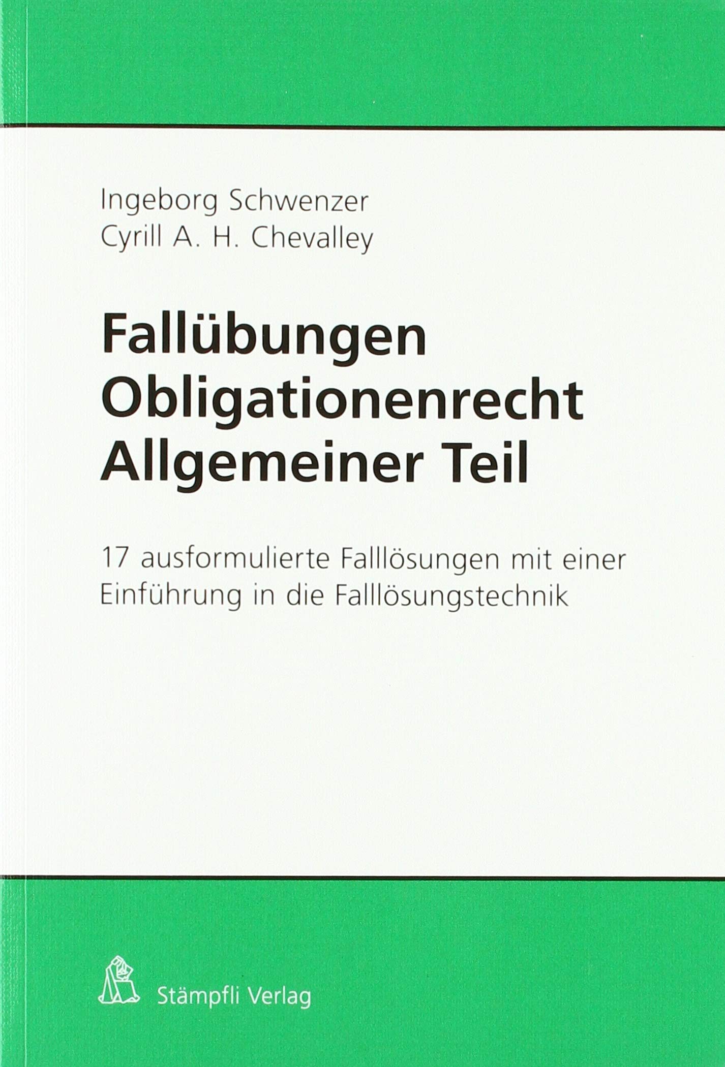 Fallübungen Obligationenrecht Allgemeiner Teil: 17 ausformulierte Falllösungen mit einer Einführung in die Falllösungstechnik Law