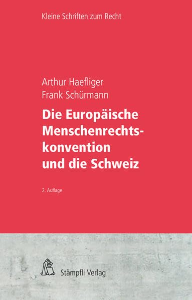 Die Europäische Menschenrechtskonvention und die Schweiz (Kleine Schriften zum Recht KSR/Petit collection juridique PCJ) Law