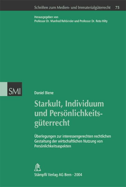 Starkult, Individuum und Persönlichkeitsgüterrecht: Überlegungen zur interessengerechten rechtlichen Gestaltung der wirtschaftlichen Nutzung von ... zum Medienrecht und Immaterialgüterrecht) Law