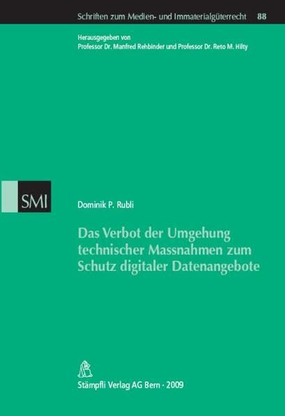 Das Verbot der Umgehung technischer Massnahmen zum Schutz digitaler Datenangebote (Schriften zum Medienrecht und Immaterialgüterrecht) Law