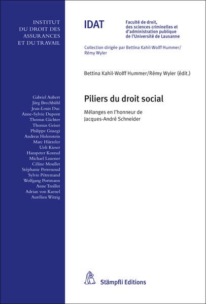 Piliers du droit social: Mélanges en l'honneur de Jacques-André Schneider (Collection de l'Institut du droit des assurances et du travail IDAT) Law
