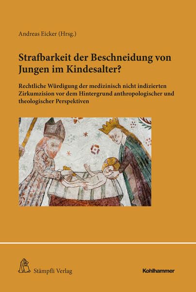 Strafbarkeit der Beschneidung von Jungen im Kindesalter?: Rechtliche Würdigung der medizinisch nicht indizierten Zirkumzision vor dem Hintergrund anthropologischer und theologischer Perspektiven Law