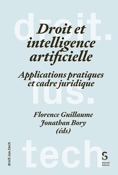 Droit et intelligence artificielle: Applications pratiques et cadre juridique (droit.ius.tech) Law