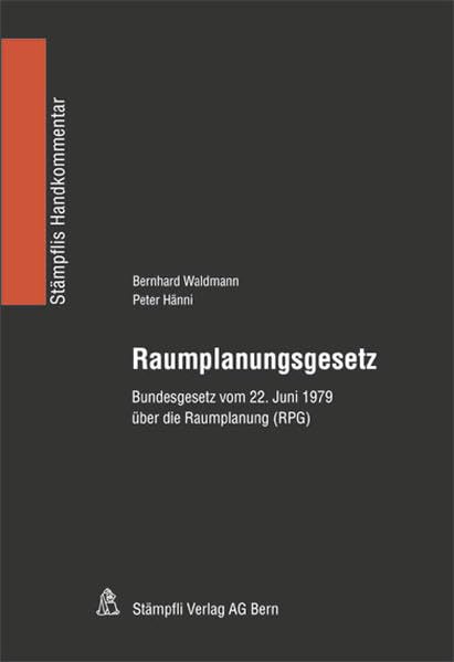 Raumplanungsgesetz: Bundesgesetz vom 22. Juni 1979 über die Raumplanung (Stämpflis Handkommentar, SHK) Law