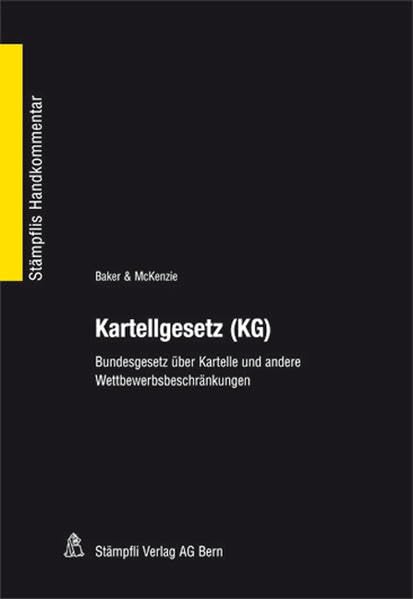 Kartellgesetz (KG): Bundesgesetz über Kartelle und andere Wettbewerbsbeschränkungen (Stämpflis Handkommentar, SHK) Law