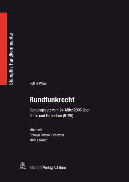 Rundfunkrecht: Bundesgesetz vom 24. März 2006 über Radio und Fernsehen (RTVG) (Stämpflis Handkommentar, SHK) Law
