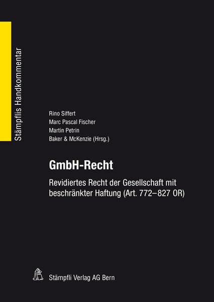 GmbH-Recht: Revidiertes Recht der Gesellschaft mit beschränkter Haftung (Art. 772-824 OR) (Stämpflis Handkommentar, SHK) Law