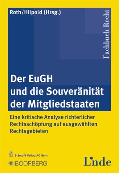 Der EuGH und die Souveranität der Mitgliedstaaten: Eine kritische Analyse richterlicher Rechtsschöpfung auf ausgewählten Rechtsgebieten Law