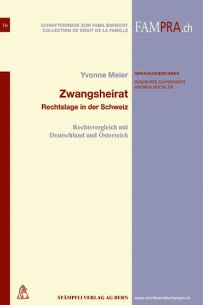 Zwangsheirat: Rechtslage in der Schweiz. Rechtsvergleich mit Deutschland und Österreich (Schriftenreihe zum Familienrecht) Law