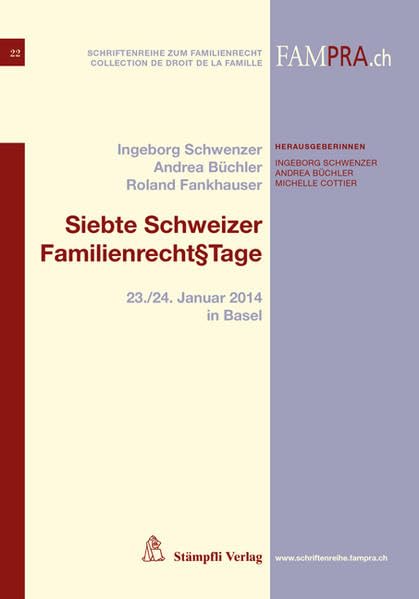 Siebte Schweizer Familienrecht§Tage: 23./24. Januar 2014 in Basel (Schriftenreihe zum Familienrecht) Law
