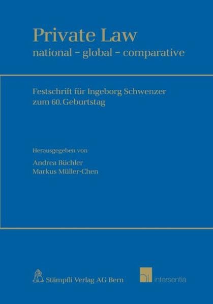Private Law: national - global - comparative Festschrift für Ingeborg Schwenzer zum 60. Geburtstag Law
