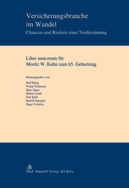 Versicherungsbranche im Wandel: Chancen und Risiken einer Neubesinnung, Festschrift für Moritz W. Kuhn zum 65. Geburtstag Law
