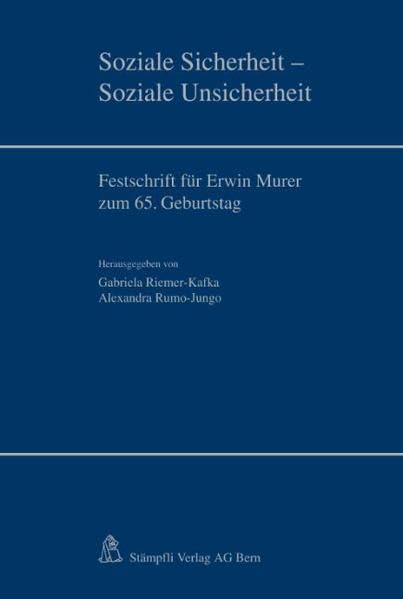 Soziale Sicherheit - Soziale Unsicherheit: Festschrift für Erwin Murer zum 65. Geburtstag Law