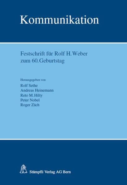 Kommunikation: Festschrift für Rolf H. Weber zum 60. Geburtstag (Festschriften) Law