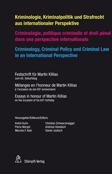 Kriminologie, Kriminalpolitik und Strafrecht aus internationaler Perspektive Criminologie, politique criminelle et droit pénal dans une perspektive ... für Martin Killias zum 65. Geburtstag Law