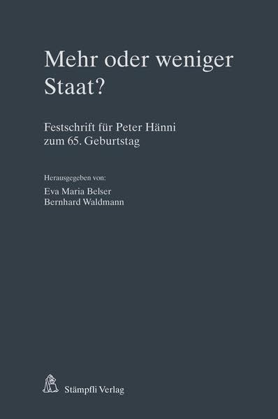 Mehr oder weniger Staat?: Festschrift für Peter Hänni zum 65. Geburtstag Law