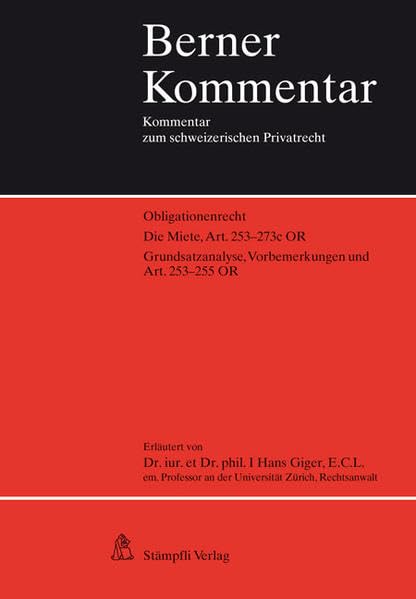 Die Miete, Grundsatzanalyse, Vorbemerkungen und Art. 253-255 OR: Obligationenrecht, Die Miete Art. 253-273c OR, Grundsatzanalyse, Vorbemerkungen und ... OR (für die Schweiz) (Berner Kommentar) Law