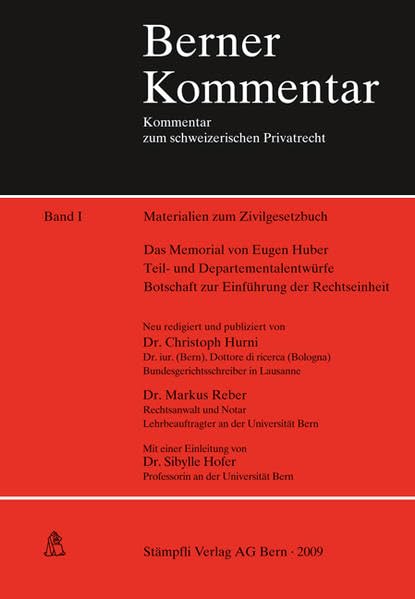 Materialien zum Zivilgesetzbuch Band I: Das Memorial von Eugen Huber. Die Teil- und Departementalentwürfe Botschaft zur Einführung der Rechtseinheit (Berner Kommentar) Law