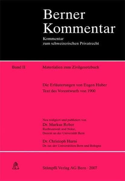 Materialien zum Zivilgesetzbuch Band II: Die Erläuterungen von Eugen Huber. Text des Vorentwurfs von 1900 (Berner Kommentar) Law