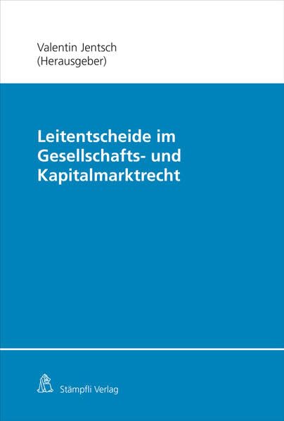 Leitentscheide im Gesellschafts- und Kapitalmarktrecht Law