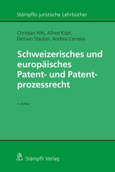 Schweizerisches und europäisches Patent- und Patentprozessrecht (Stämpflis juristische Lehrbücher) Law