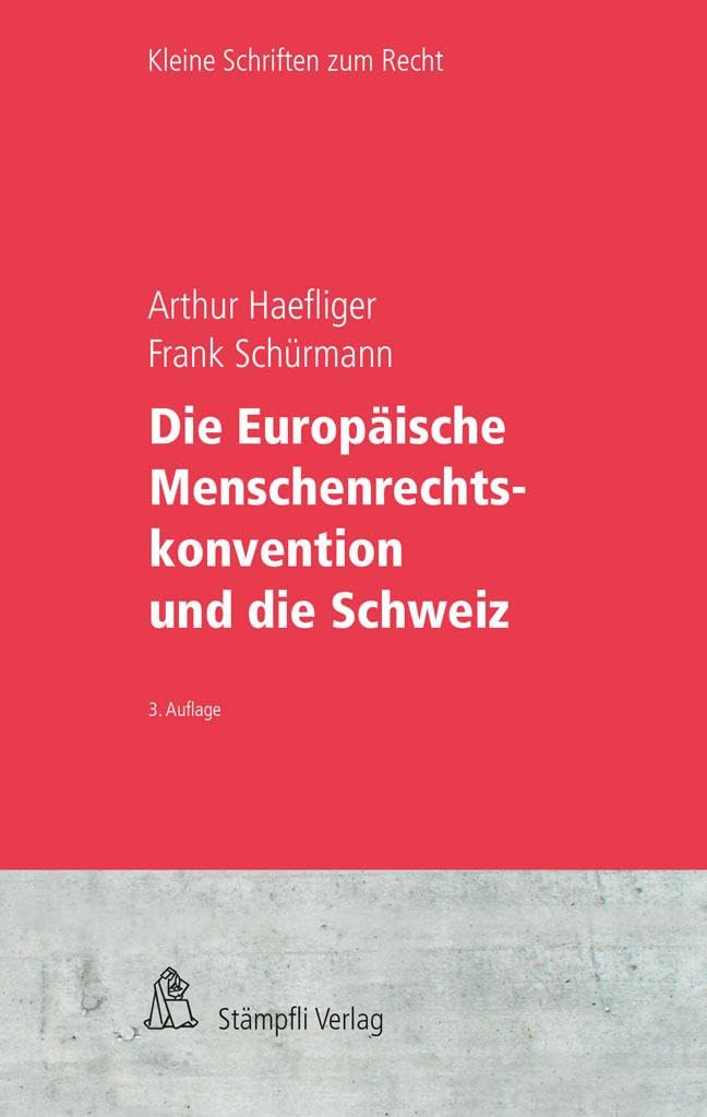 Die Europäische Menschenrechtskonvention und die Schweiz (Kleine Schriften zum Recht KSR/Petit collection juridique PCJ) Law