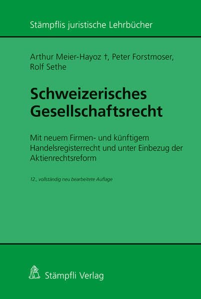 Schweizerisches Gesellschaftsrecht: Mit neuem Firmen- und künftigem Handelsregisterrecht und unter Einbezug der Aktienrechtsreform (Stämpflis juristische Lehrbücher) Law