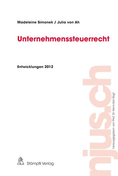 Unternehmenssteuerrecht Entwicklungen 2012 (njus Unternehmenssteuerrecht) Law