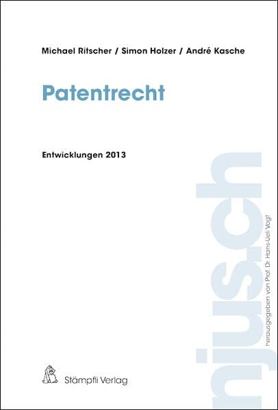 Patentrecht, Entwicklungen 2013 (njus Patentrecht) Law