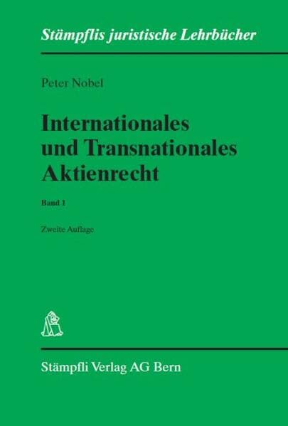 Internationales und Transnationales Aktienrecht - Band 1: Teil IPR und Grundlagen (Stämpflis juristische Lehrbücher) Law