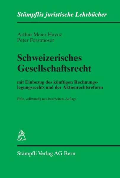 Schweizerisches Gesellschaftsrecht: mit Einbezug des künftigen Rechnungslegungsrechts und der Aktienrechtsreform (Stämpflis juristische Lehrbücher) Law